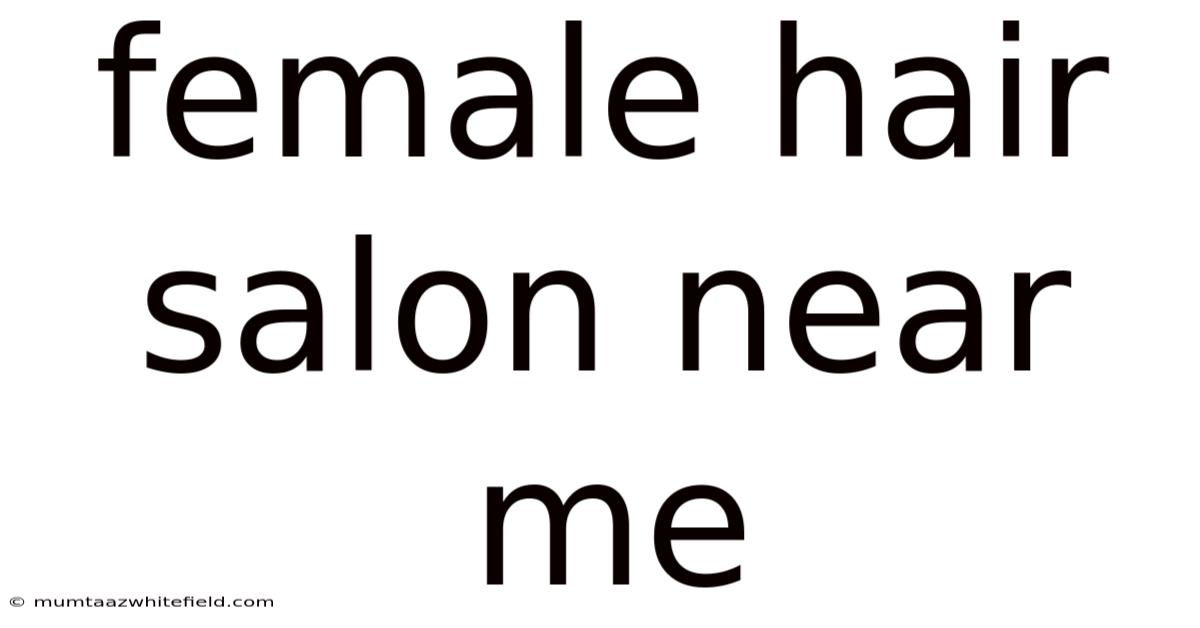 Female Hair Salon Near Me