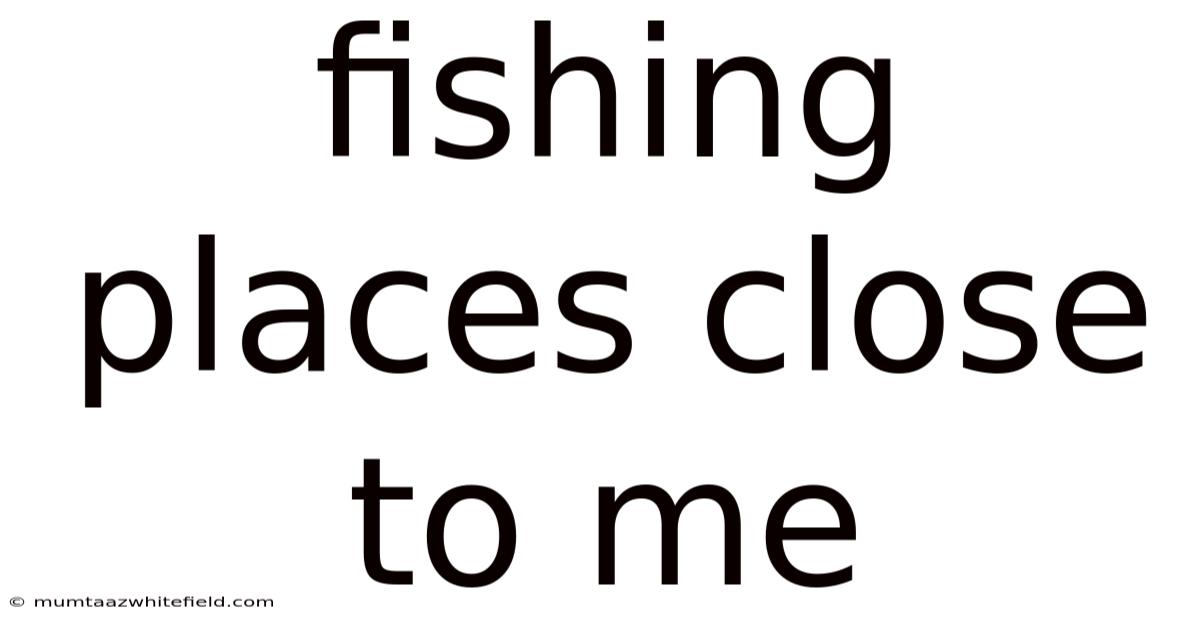 Fishing Places Close To Me