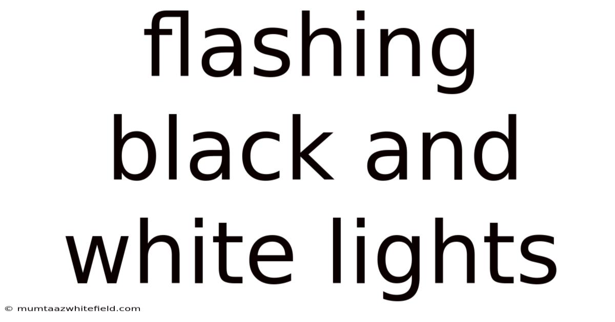 Flashing Black And White Lights