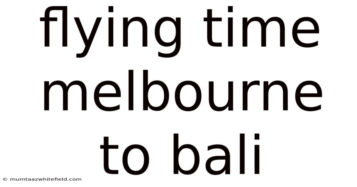 Flying Time Melbourne To Bali