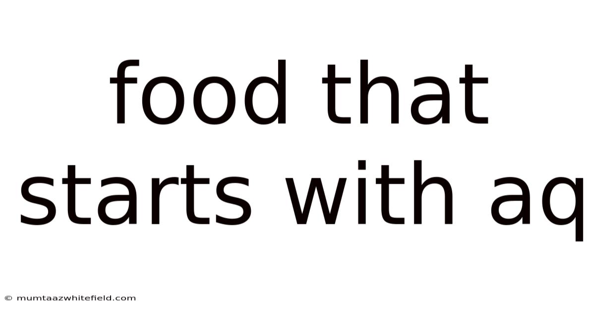 Food That Starts With Aq