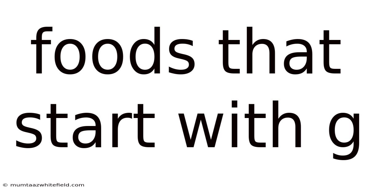 Foods That Start With G