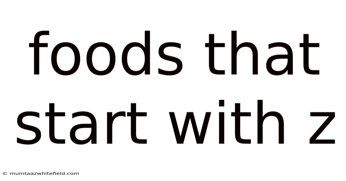 Foods That Start With Z
