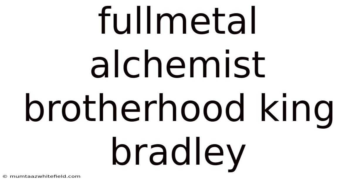 Fullmetal Alchemist Brotherhood King Bradley