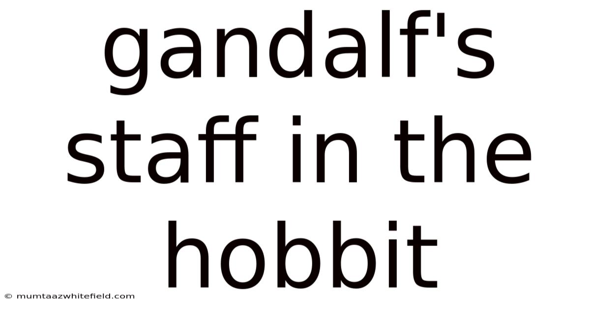 Gandalf's Staff In The Hobbit