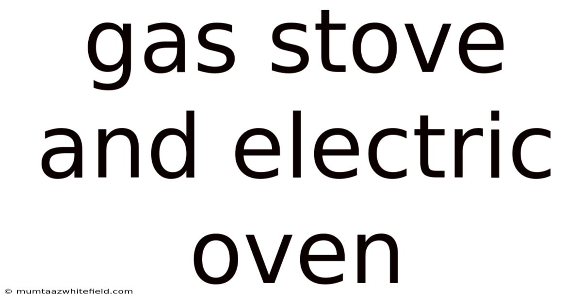 Gas Stove And Electric Oven