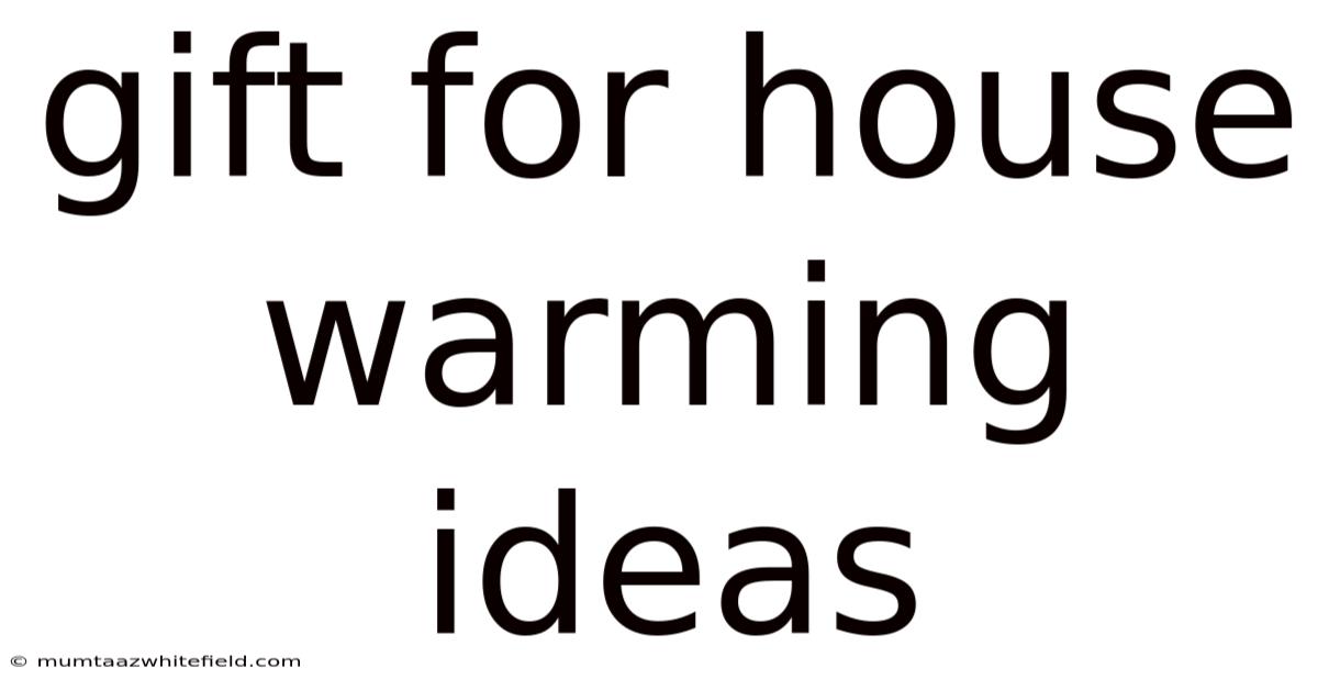Gift For House Warming Ideas