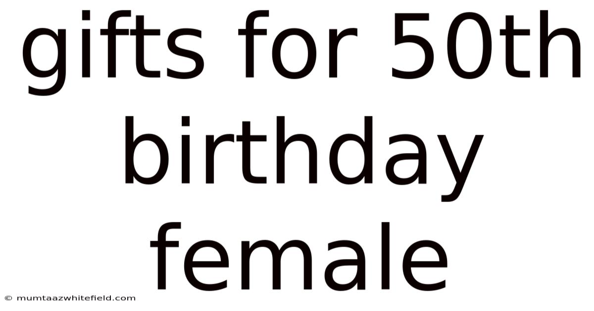 Gifts For 50th Birthday Female