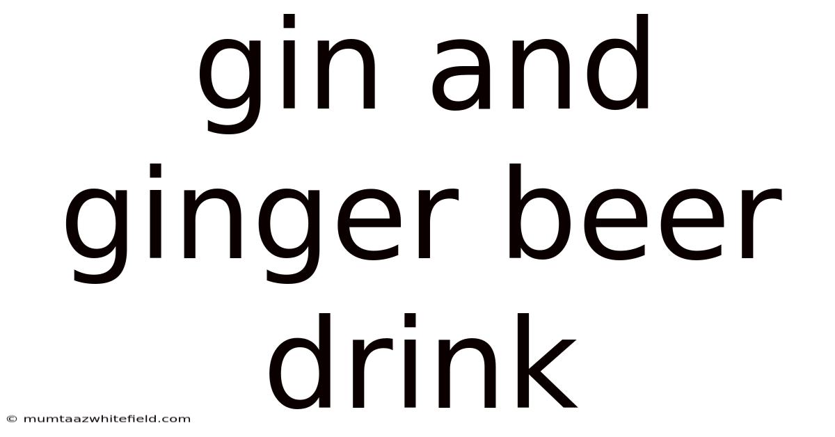 Gin And Ginger Beer Drink