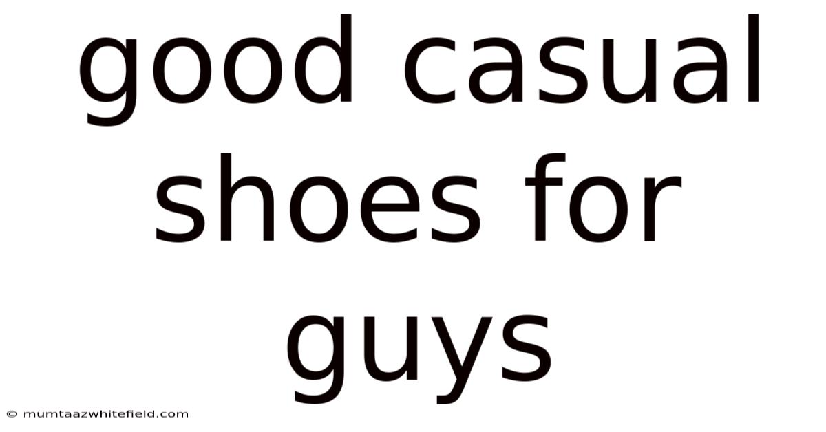 Good Casual Shoes For Guys