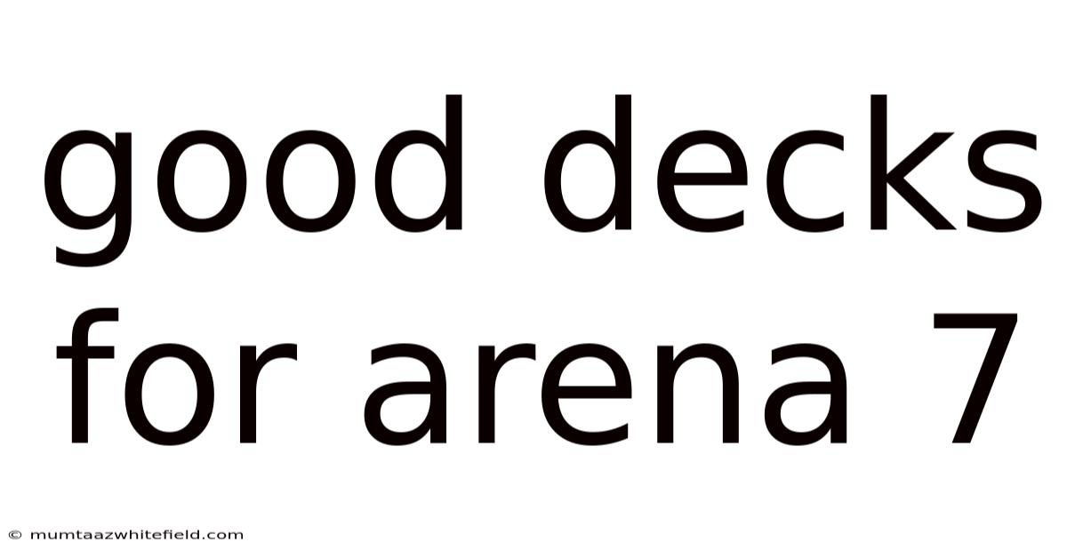 Good Decks For Arena 7