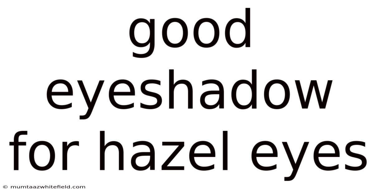 Good Eyeshadow For Hazel Eyes