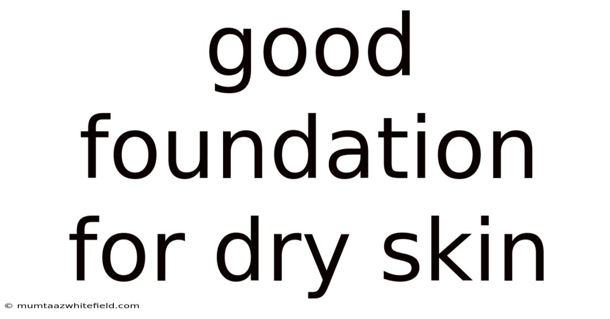 Good Foundation For Dry Skin
