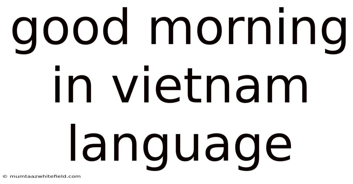 Good Morning In Vietnam Language