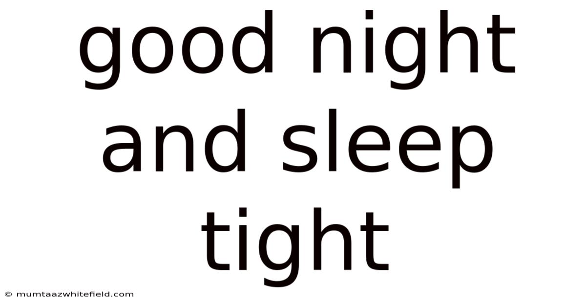 Good Night And Sleep Tight