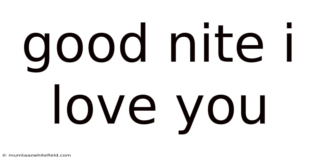 Good Nite I Love You