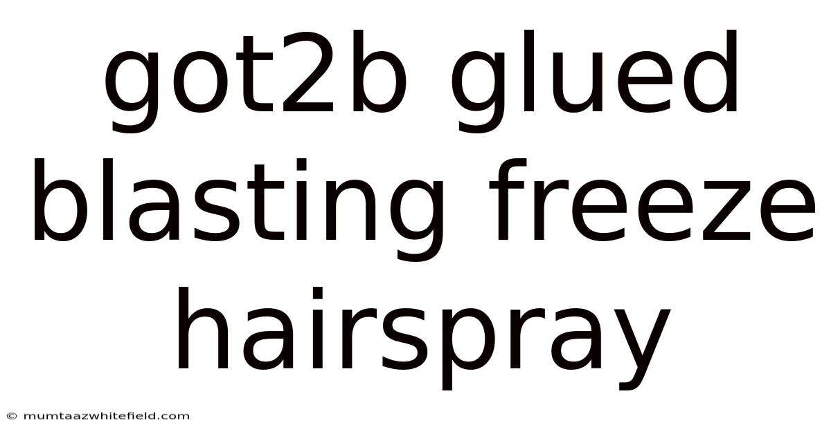 Got2b Glued Blasting Freeze Hairspray