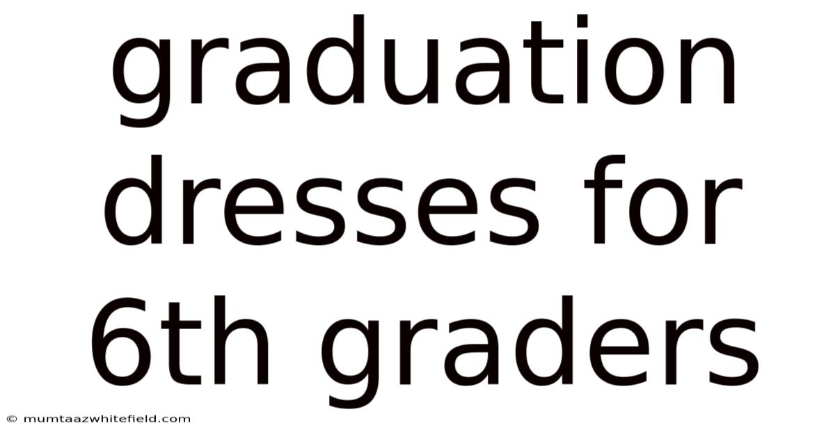 Graduation Dresses For 6th Graders