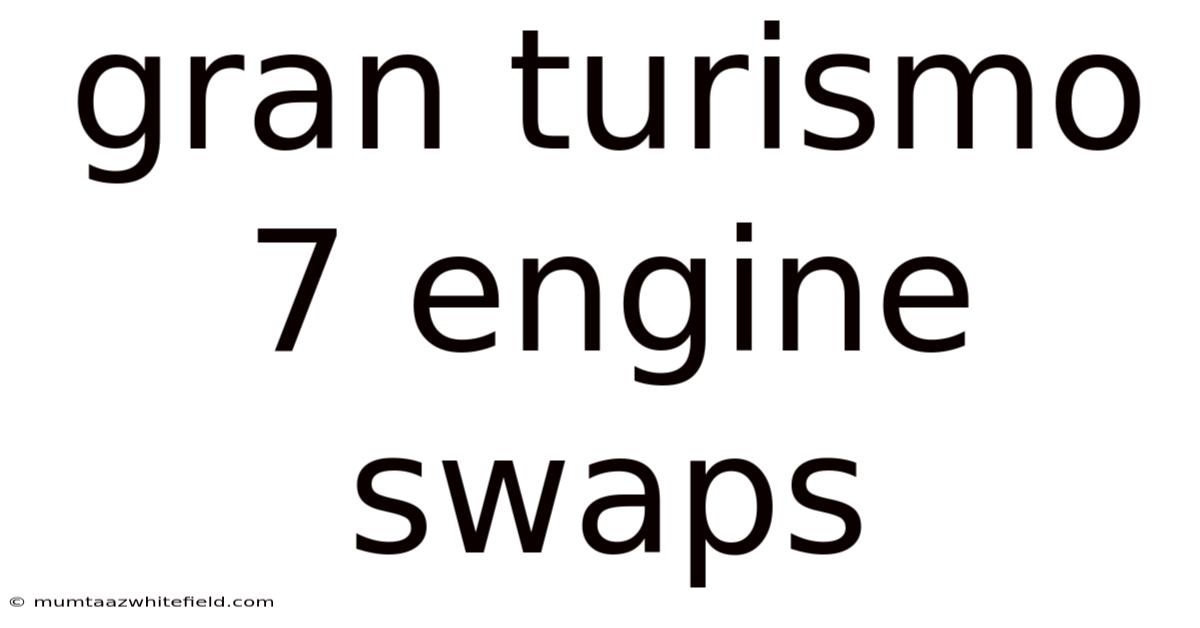 Gran Turismo 7 Engine Swaps