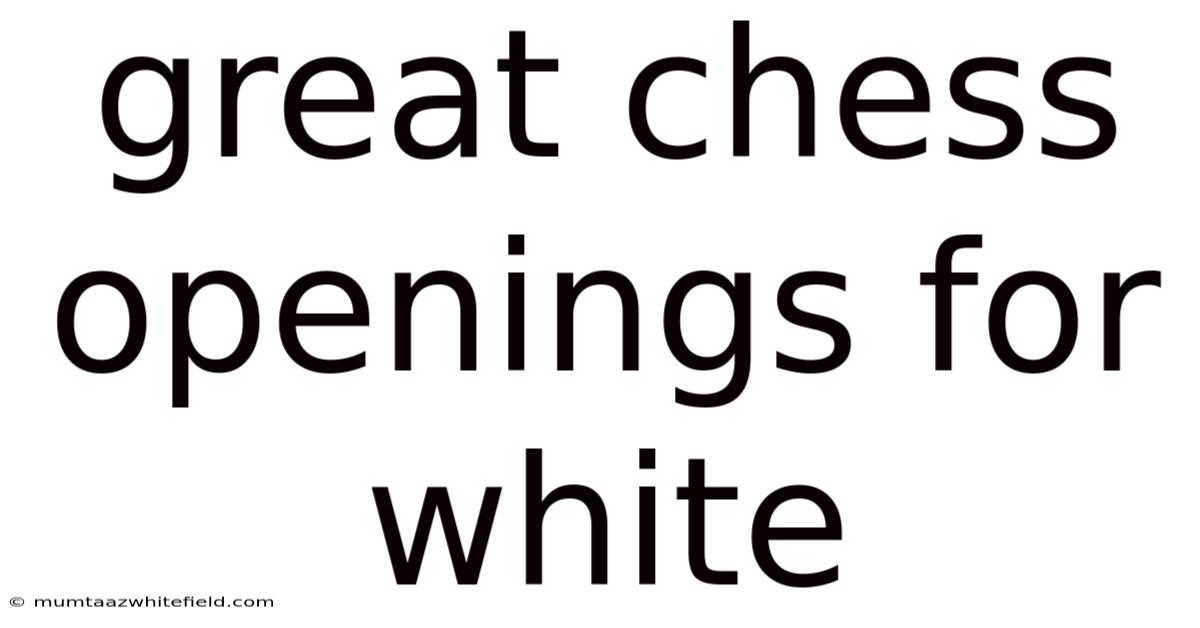 Great Chess Openings For White