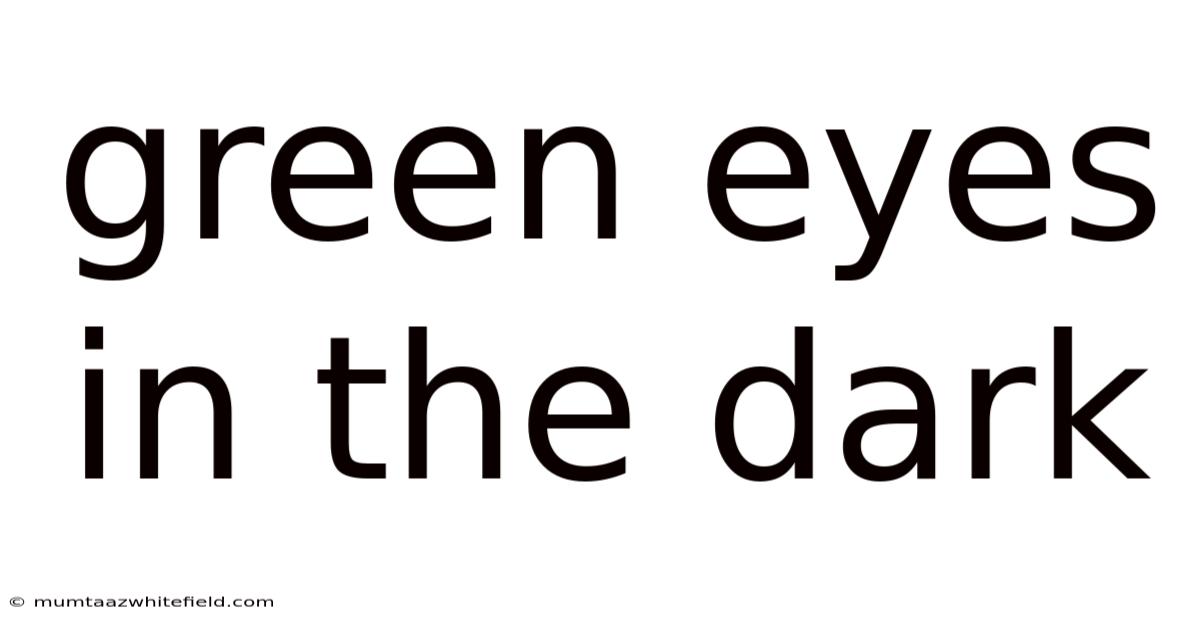 Green Eyes In The Dark