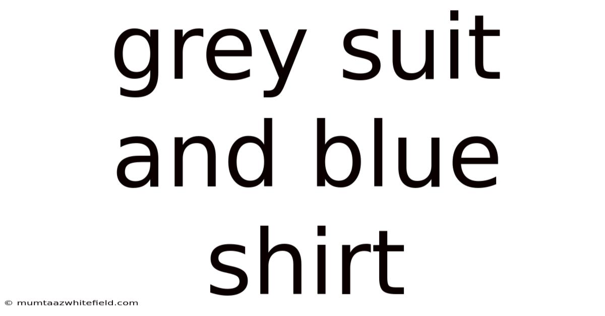 Grey Suit And Blue Shirt