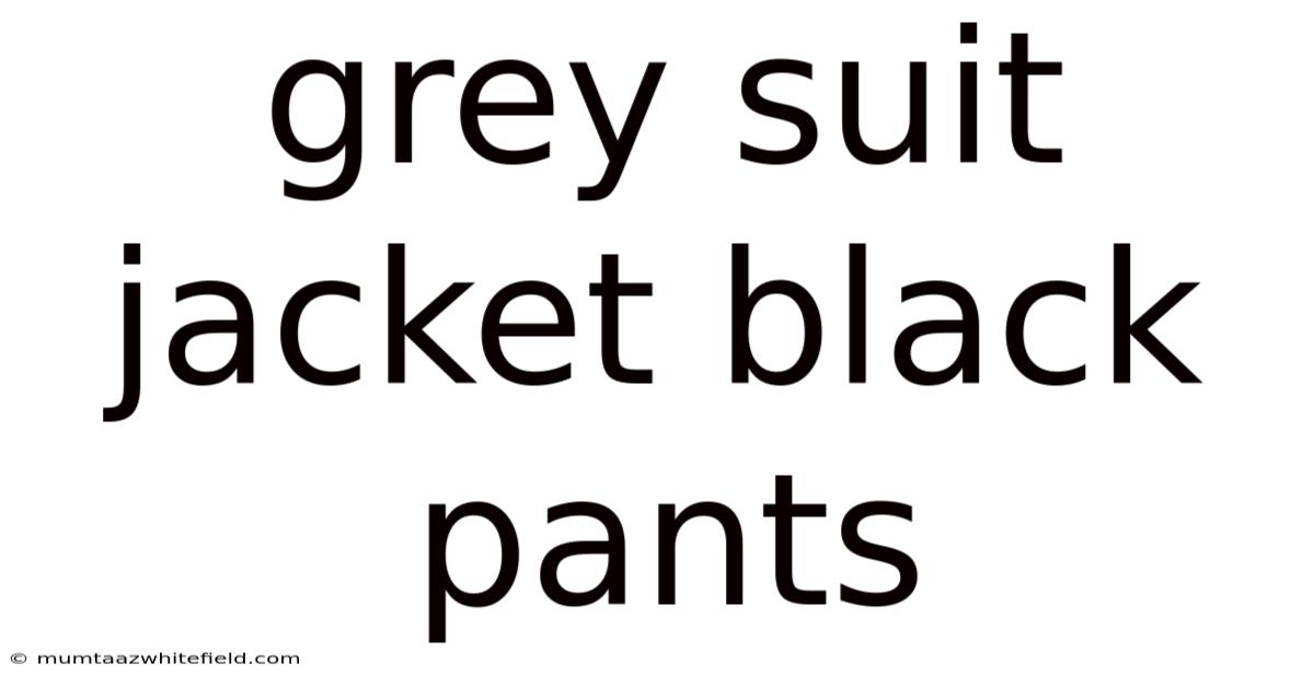 Grey Suit Jacket Black Pants