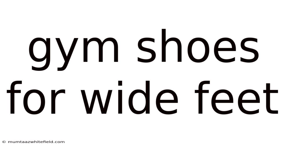 Gym Shoes For Wide Feet