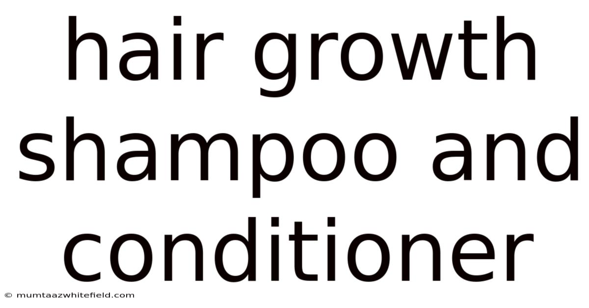 Hair Growth Shampoo And Conditioner