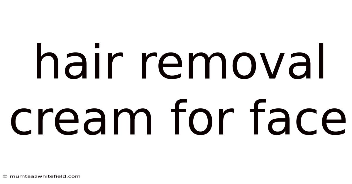 Hair Removal Cream For Face