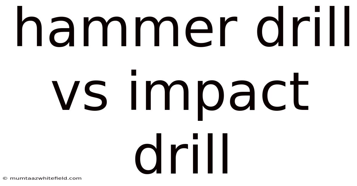 Hammer Drill Vs Impact Drill