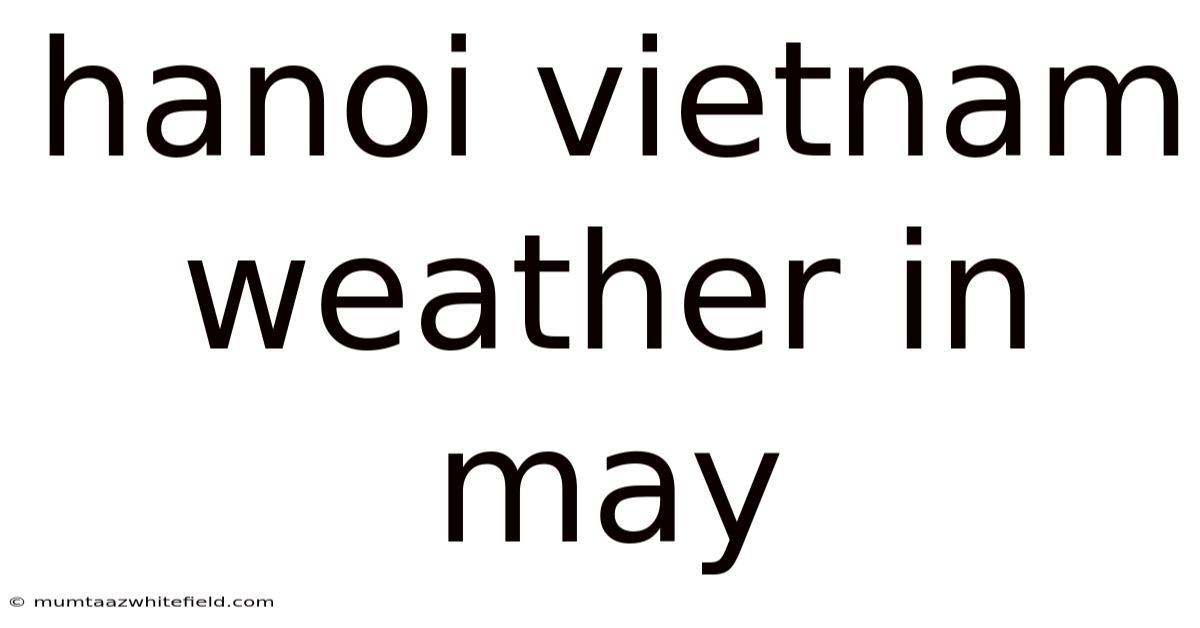 Hanoi Vietnam Weather In May