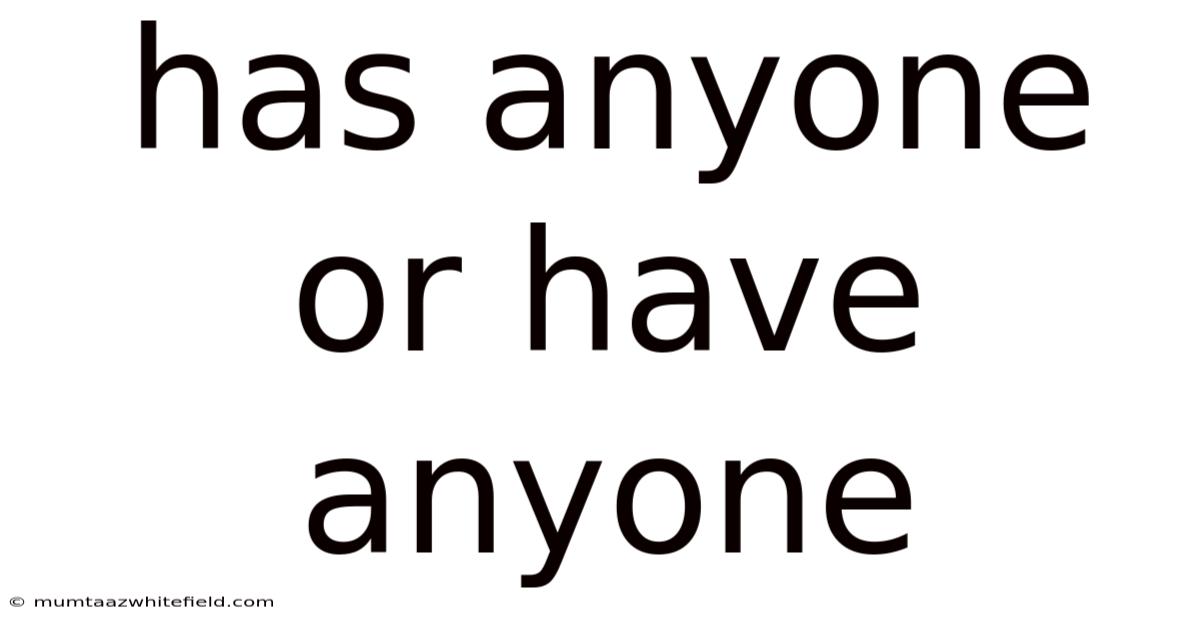 Has Anyone Or Have Anyone