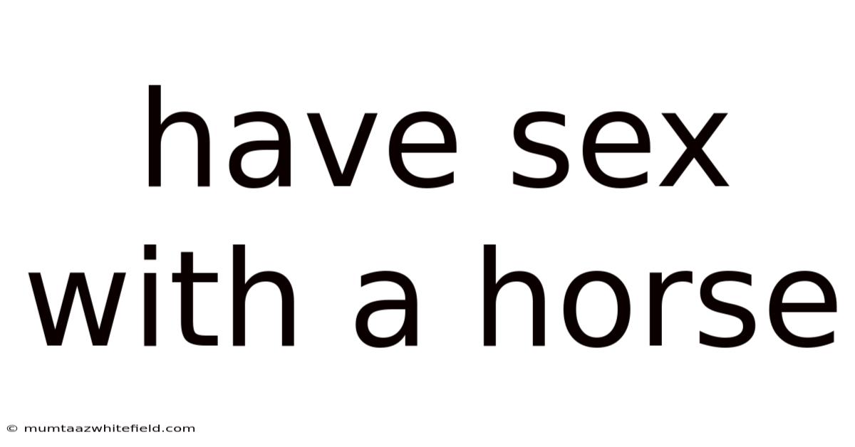 Have Sex With A Horse