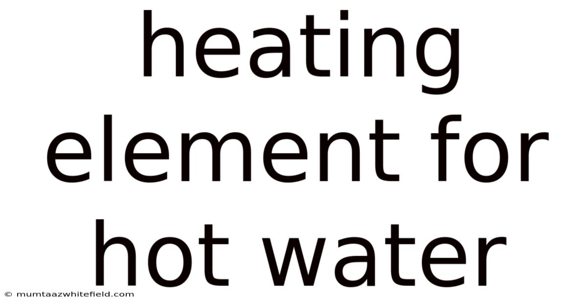Heating Element For Hot Water