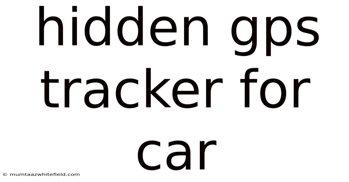 Hidden Gps Tracker For Car