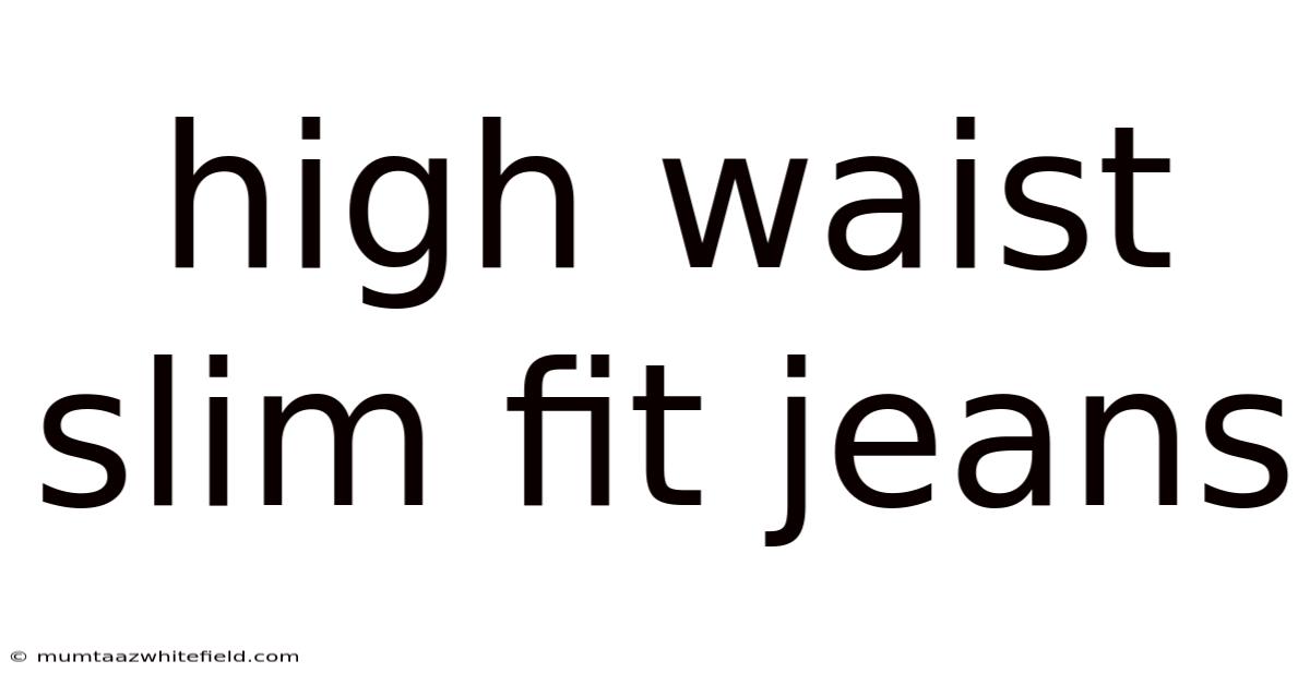 High Waist Slim Fit Jeans