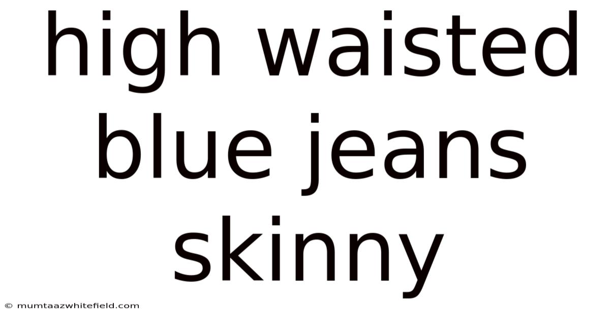 High Waisted Blue Jeans Skinny