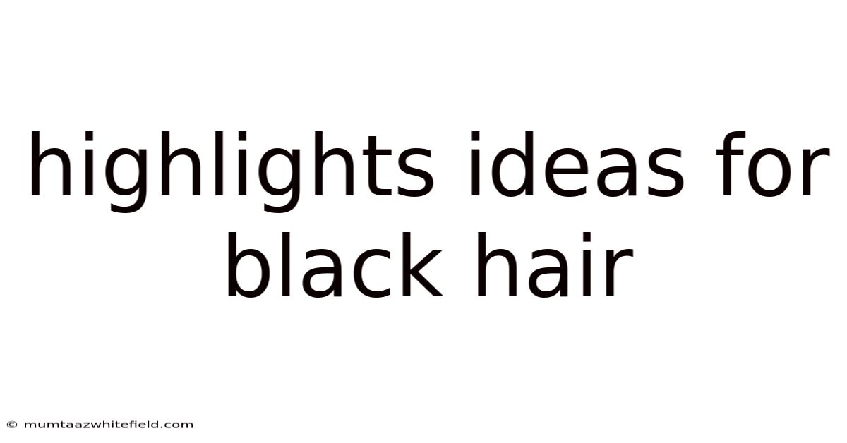 Highlights Ideas For Black Hair