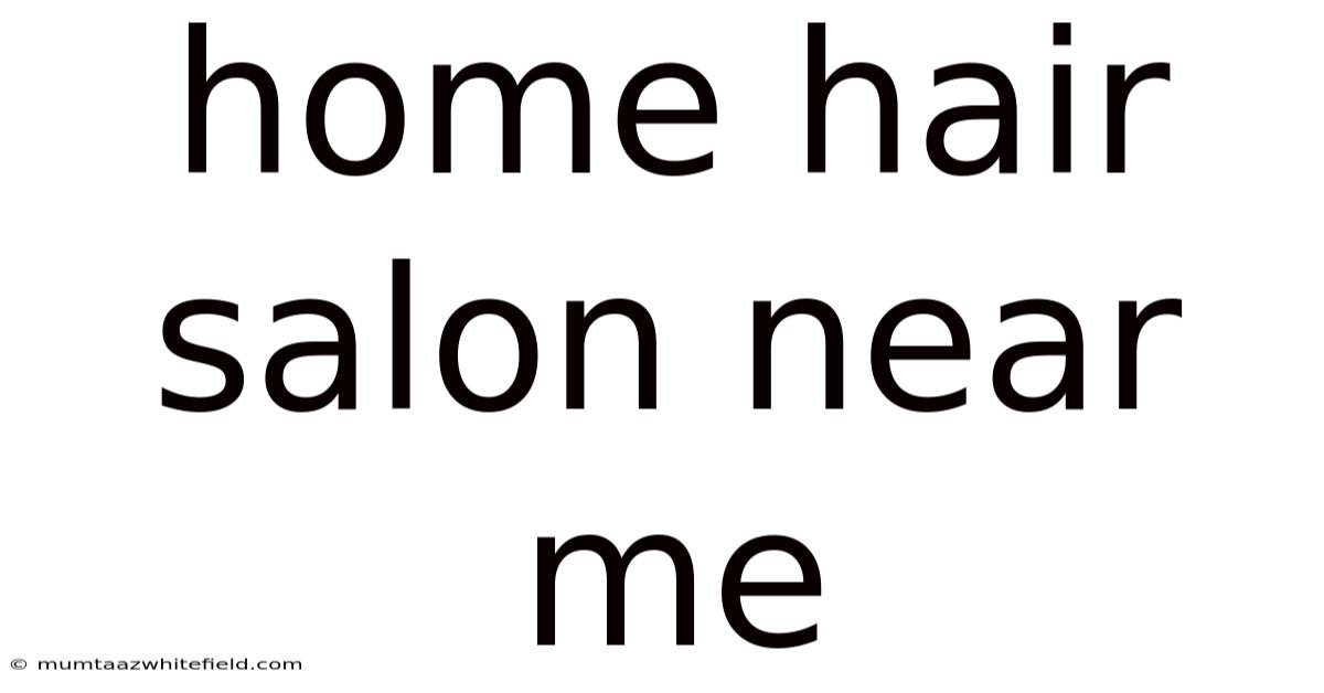 Home Hair Salon Near Me
