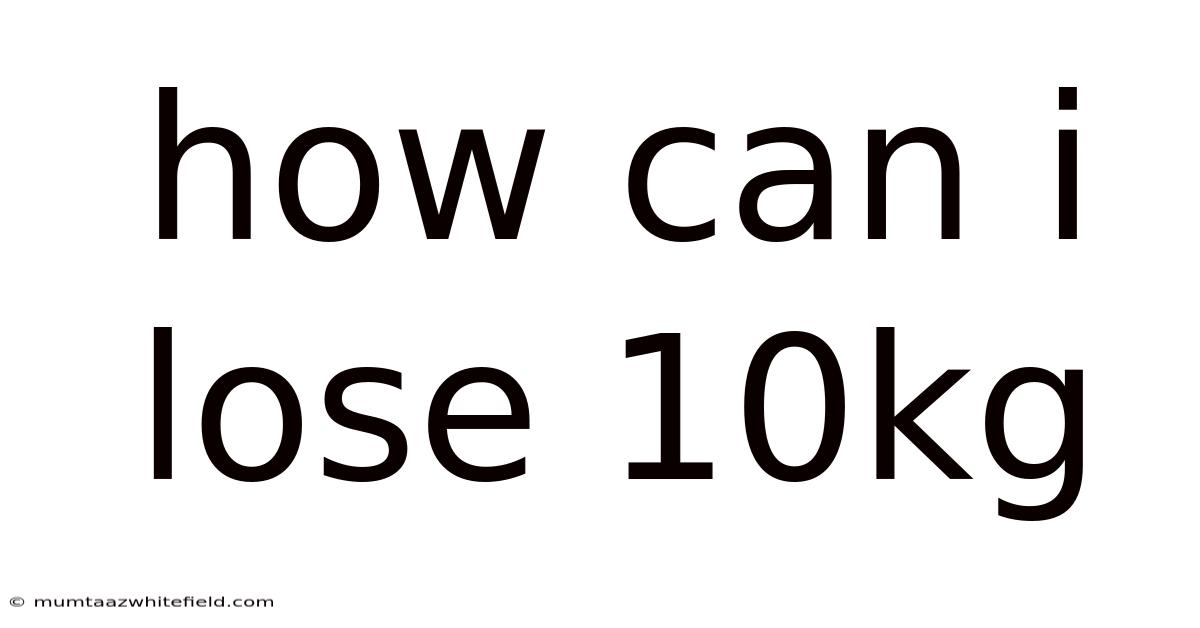 How Can I Lose 10kg