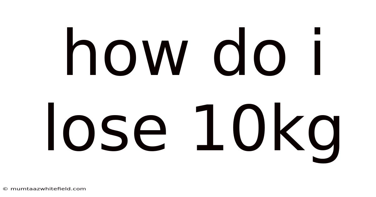 How Do I Lose 10kg