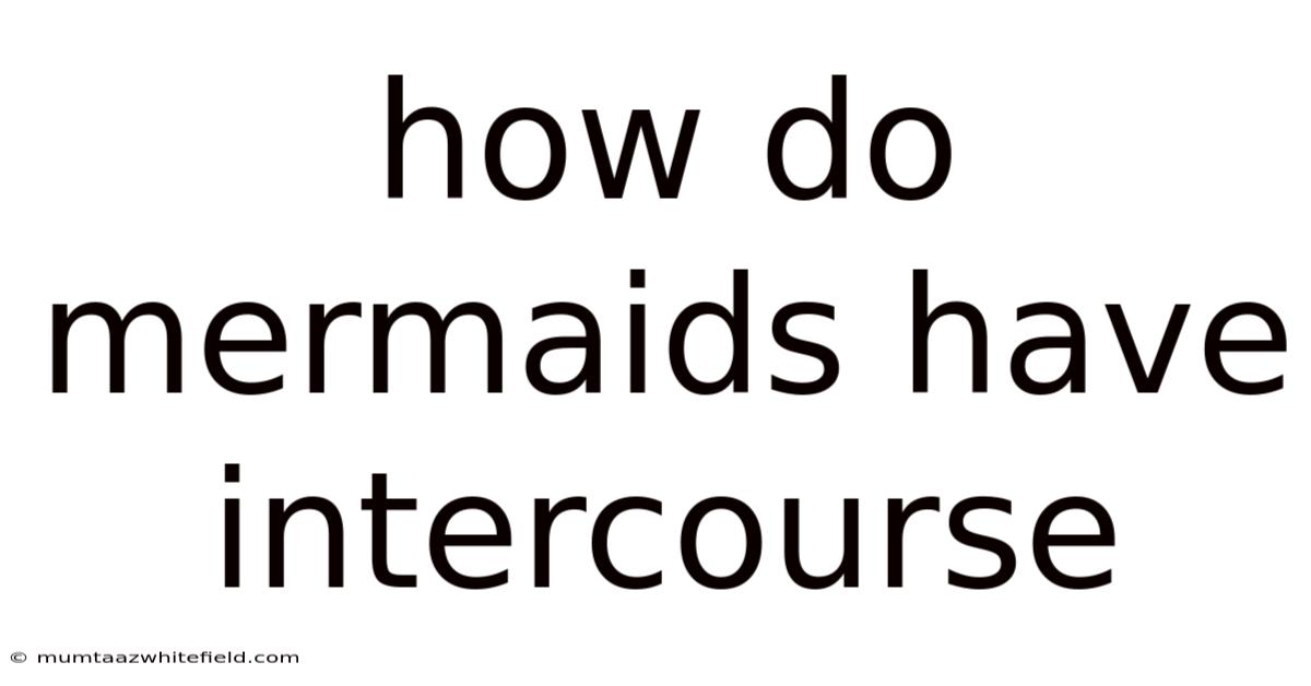 How Do Mermaids Have Intercourse