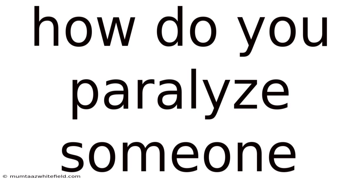 How Do You Paralyze Someone