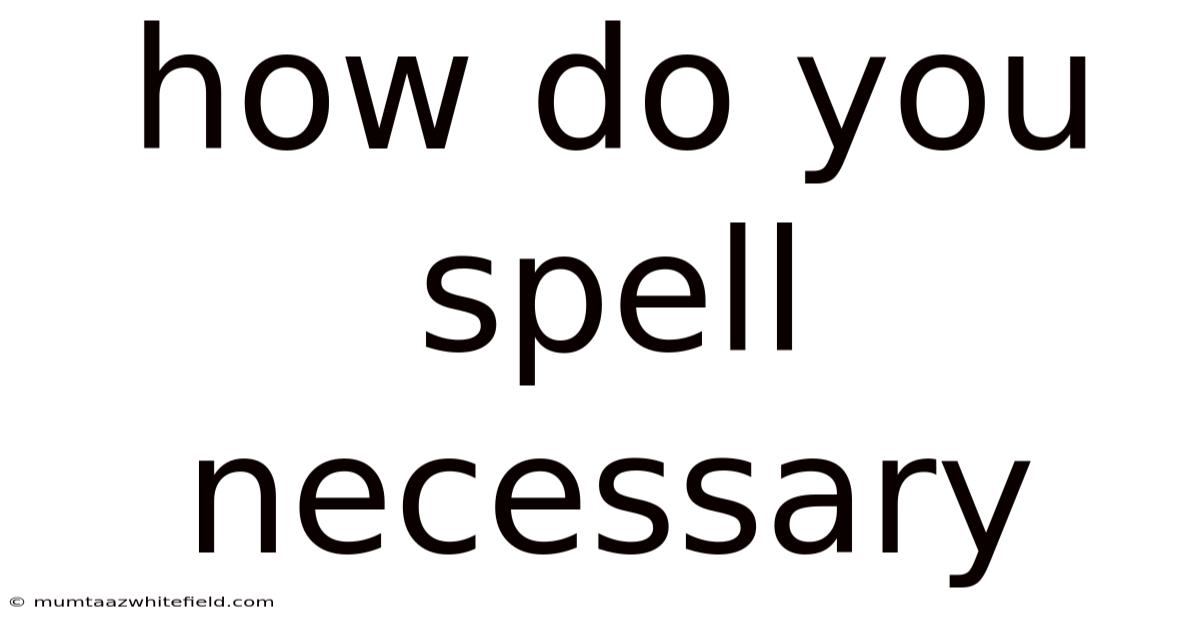 How Do You Spell Necessary