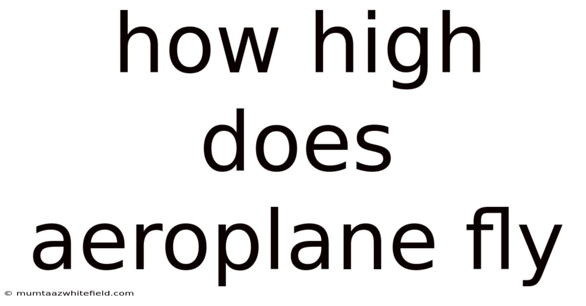 How High Does Aeroplane Fly