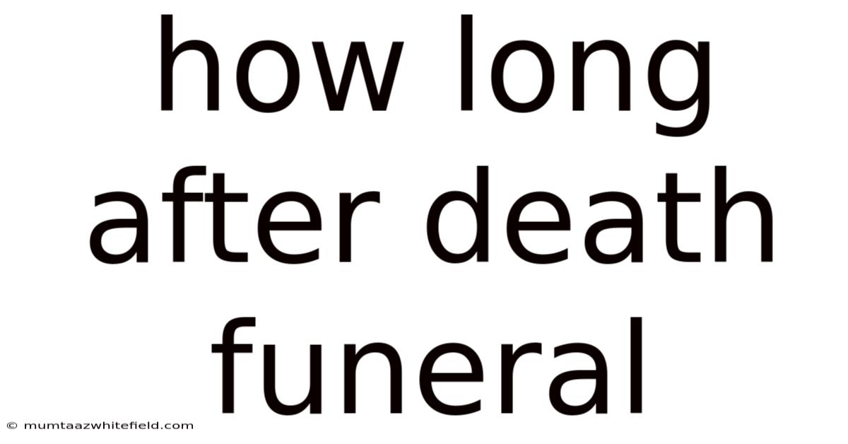 How Long After Death Funeral