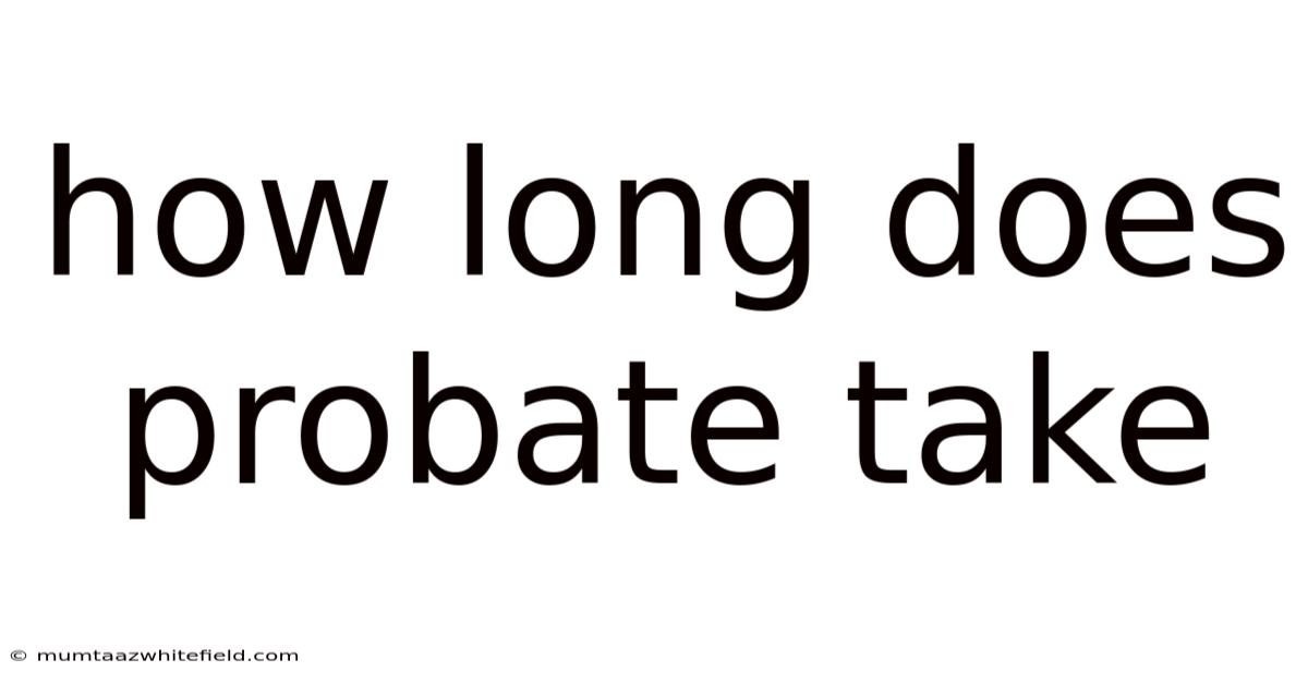 How Long Does Probate Take