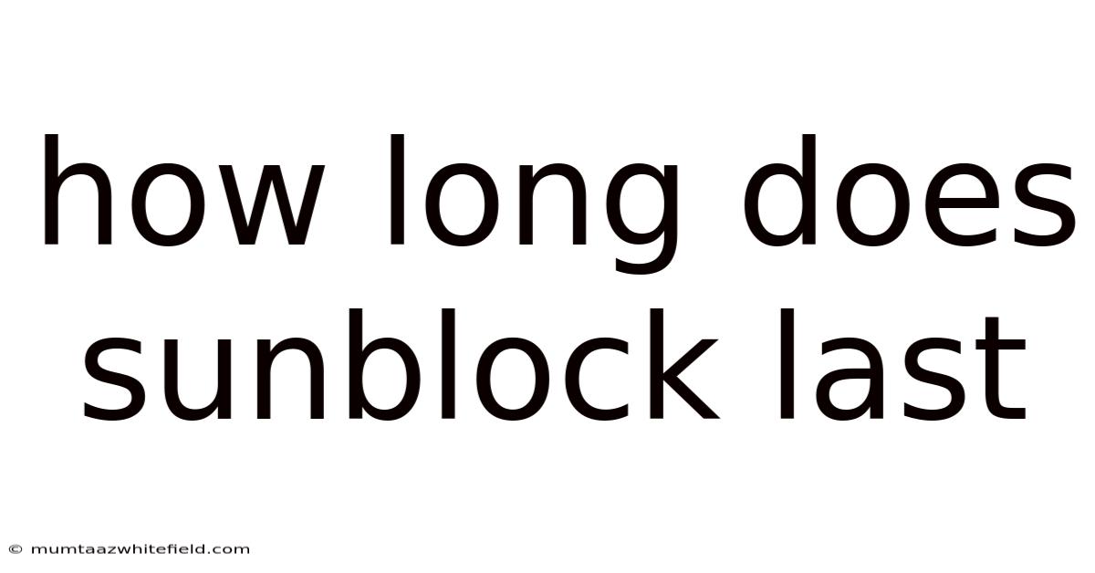 How Long Does Sunblock Last