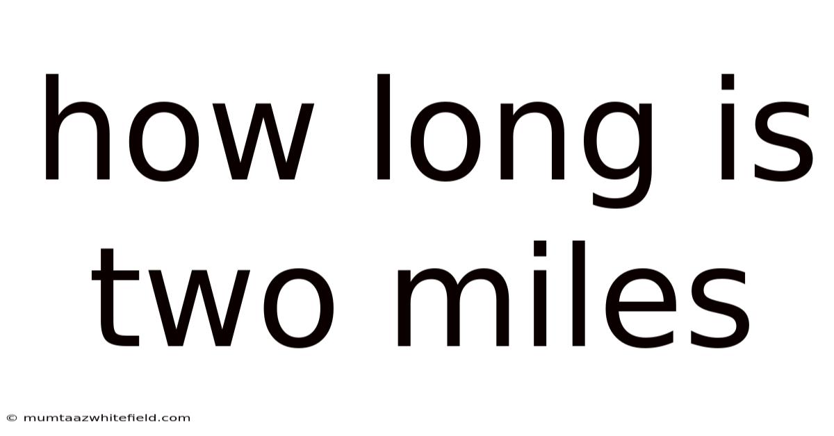 How Long Is Two Miles